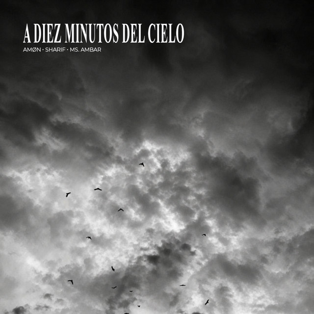 A Diez Minutos del Cielo — AMØN, Sharif, Ms. Ambar